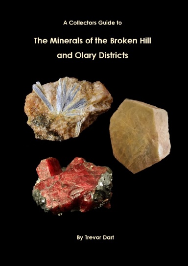 Collectors Guide to the Minerals of the Broken Hill and Olary Districts