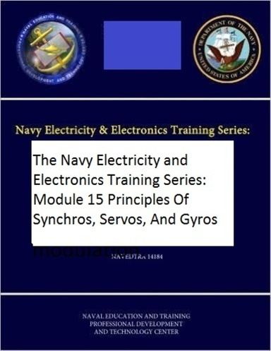 The Navy Electricity and Electronics Training Series: Module 15 Principles Of Synchros, Servos, And Gyros