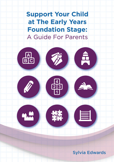 Support Your Child at The Early Years Foundation Stage: A Guide for Parents