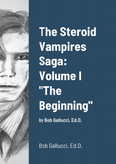 The Steroid Vampires Saga: Volume I "The Beginning"