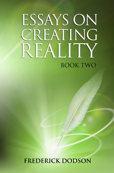 Essays on Creating Reality - Book 2