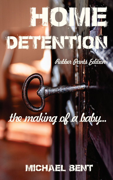Home Detention - Rubber Pants Version