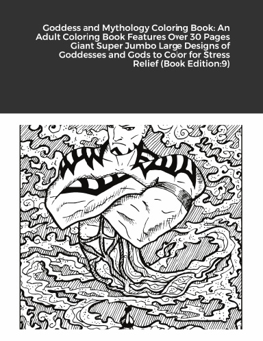 Goddess and Mythology Coloring Book: An Adult Coloring Book Features Over 30 Pages Giant Super Jumbo Large Designs of Goddesses and Gods to Color for Stress Relief (Book Edition:9)