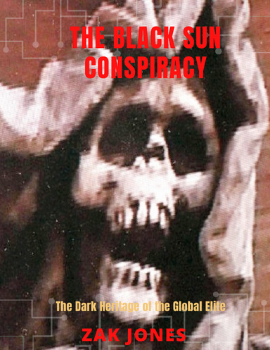 THE BLACK SUN CONSPIRACY: THE DARK HERITAGE OF THE GLOBAL ELITE