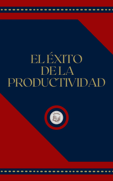 EL ÉXITO  DE LA PRODUCTIVIDAD