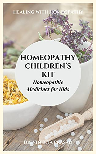 Homeopathy Children's Kit : Homeopathic Medicines for Kids: Healing with Homeopathy