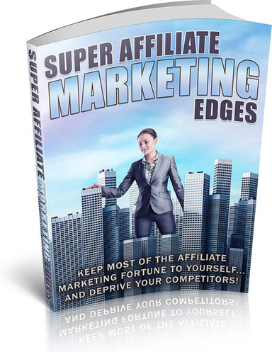 SUPER AFFILIATE MARKETING EDGES