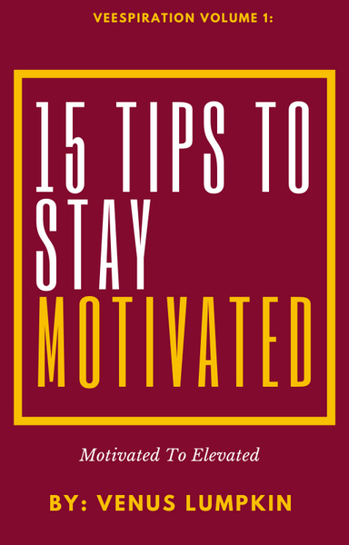 15 Tips To Stay Motivated