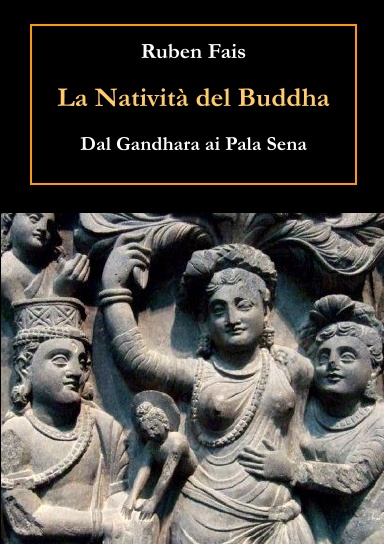 La Natività del Buddha. Dal Gandhara ai Pala Sena
