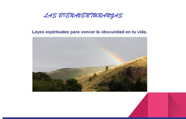 Las Bienaventuranzas, leyes espirituales para vencer la obscuridad en tu vida.