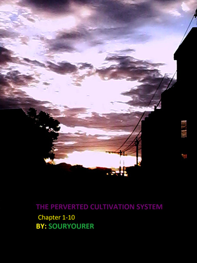 The Perverted Cultivation System Chapter 1-10