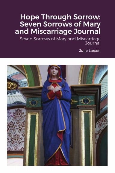 Hope Through Sorrow: Seven Sorrows of Mary and Miscarriage Journal