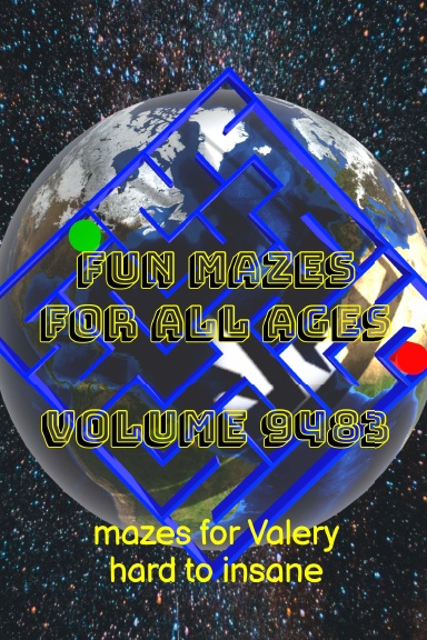Fun Mazes for All Ages Volume 9483: Mazes for Valery — Hard to Insane