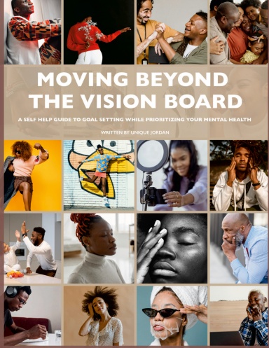 Moving Beyond the Vision Board: A Self Help Guide to Goal Setting While ...