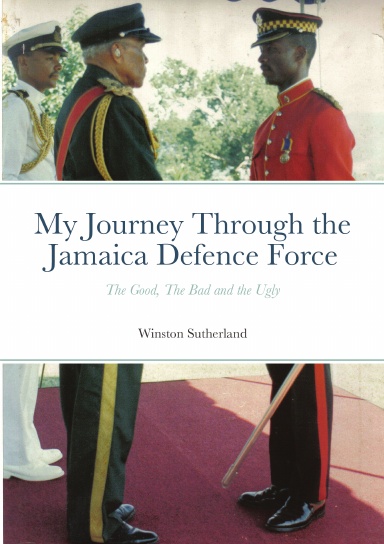 My Journey Through the Jamaica Defence Force - The Good, the Bad and ...