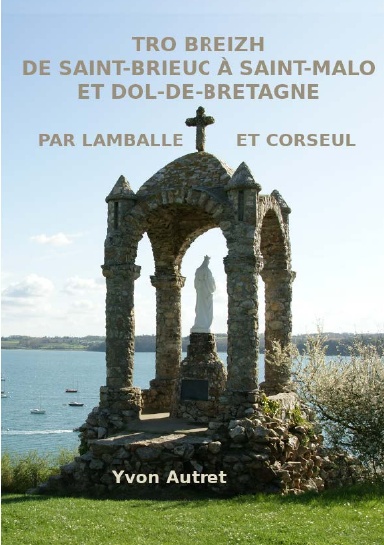 TRO BREIZH - De Saint-Brieuc à Saint-Malo et Dol-de-Bretagne par Lamballe et Corseul