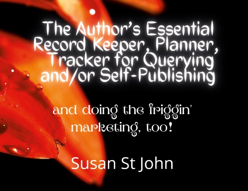 The Author’s Essential Record Keeper, Planner, Tracker for Querying and/or Self-Publishing