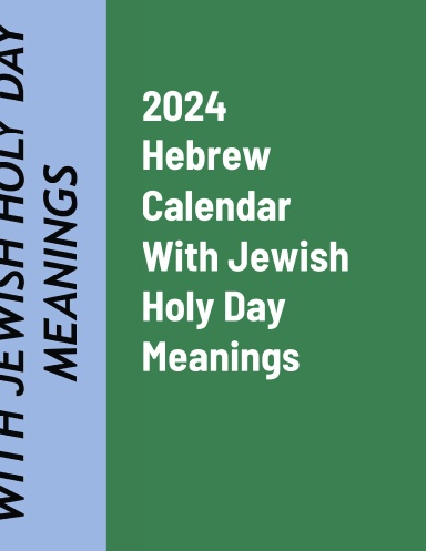 2024 Hebrew Calendar With Jewish Holy Days Explained