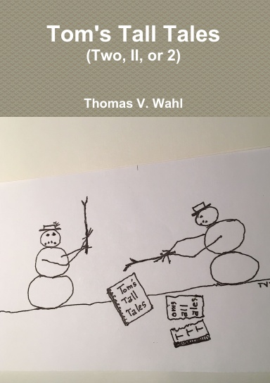 Tom's Tall Tales (Two, II, or 2)