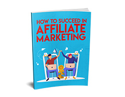 How-to-Succeed-in-Affiliate-Marketing