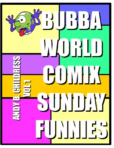 BubbaWorld Comix Sunday Funnies Vol. 1