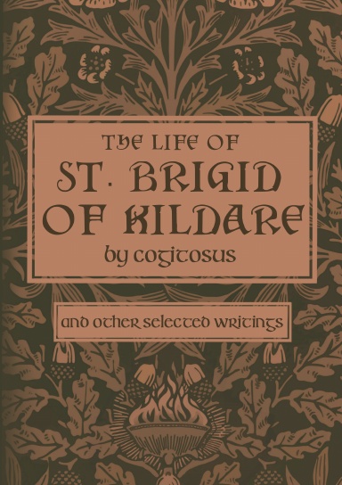 The Life of St. Brigid of Kildare by Cogitosus