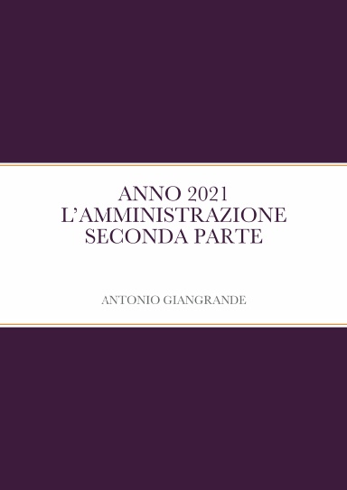 ANNO 2021 L’AMMINISTRAZIONE SECONDA PARTE