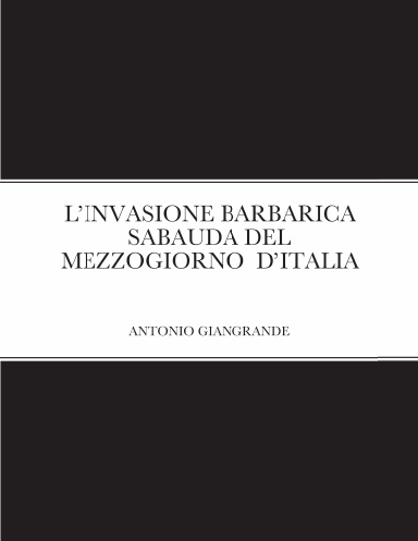 L’INVASIONE BARBARICA SABAUDA DEL MEZZOGIORNO  D’ITALIA