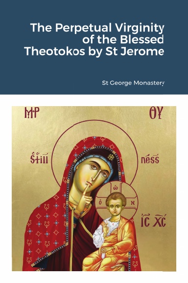 The Perpetual Virginity of the Blessed Theotokos by St Jerome
