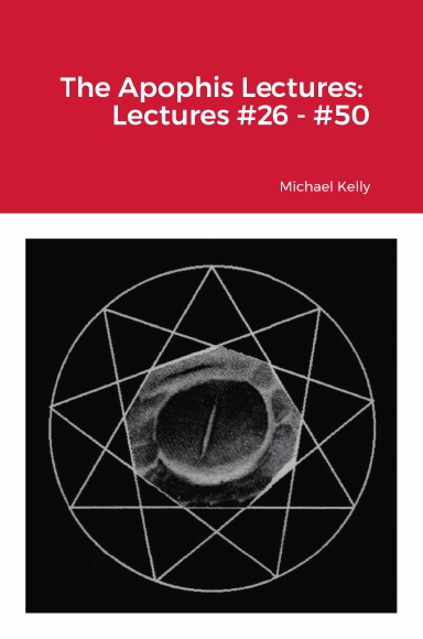 The Apophis Lectures: Lectures #26 - #50