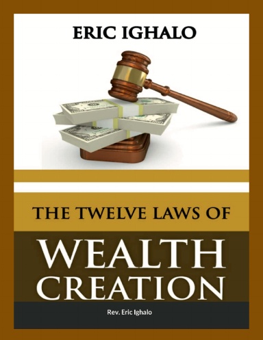 The Twelve Laws Of Wealth Creation - Paperback Edition By Rev. Eric Ighalo