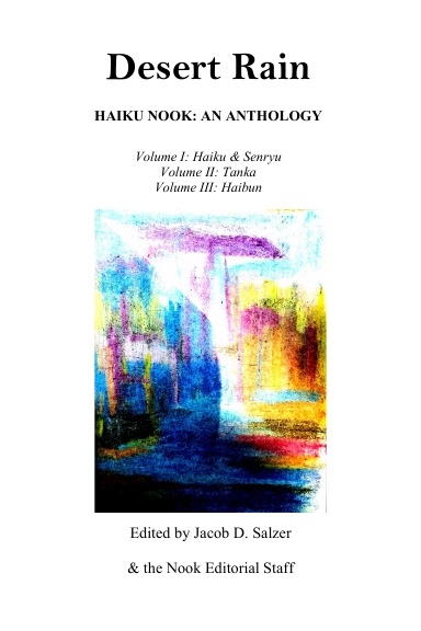 Desert Rain: Haiku Nook: An Anthology: Volume I (Haiku & Senryu), Volume II (Tanka) & Volume III (Haibun)