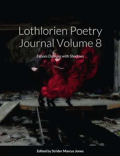 Buy Lothlorien Poetry Journal Volume 8 - Echoes Dancing with Shadows - Paperback Book