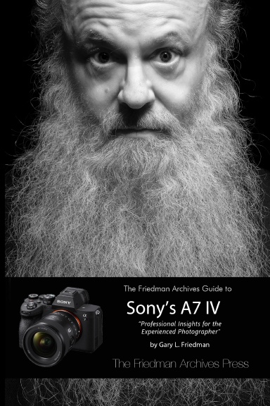The Friedman Archives Guide to Sony's A7 IV (Color Edition)
