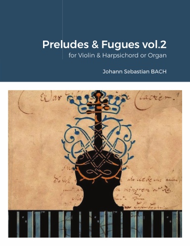 Preludes & Fugues no. 8, 9 & 10 (BWV 853, BWV 854, BWV 855) for Violin & Harpsichord or Organ (with 2 manuals).
