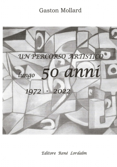 Un percorso artistico lungo 50 anni 1972-2022