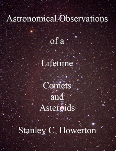 Astronomical Observations of a Lifetime: Comets and Asteroids