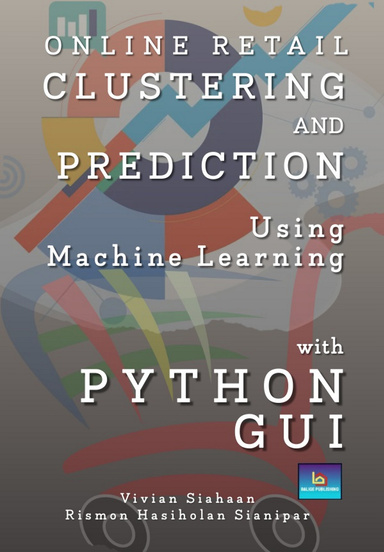 ONLINE RETAIL CLUSTERING AND PREDICTION USING MACHINE LEARNING WITH PYTHON GUI