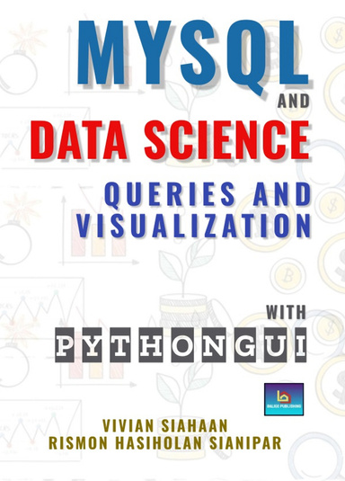 MYSQL AND DATA SCIENCE:  QUERIES AND VISUALIZATION  WITH PYTHON GUI