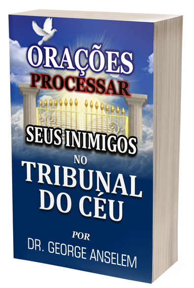 ORAÇÕES PROCESSAR SEUS INIMIGOS NO TRIBUNAL DO CÉU