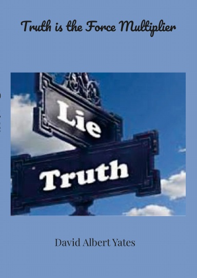 Truth is the Force Multiplier