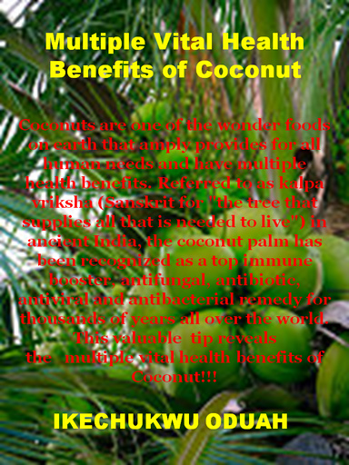 Multiple Vital Health Benefits and Uses of Coconut