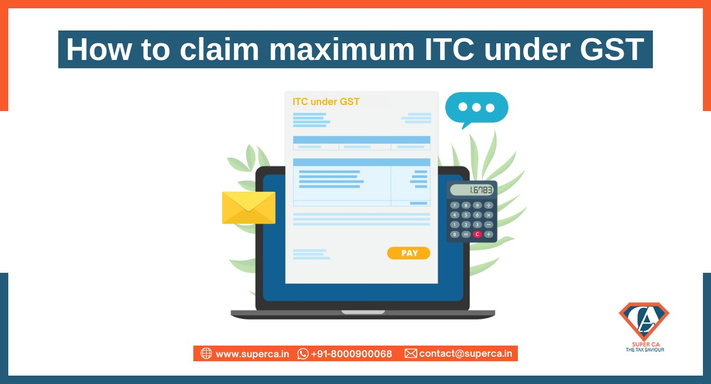 How to claim maximum ITC under GST