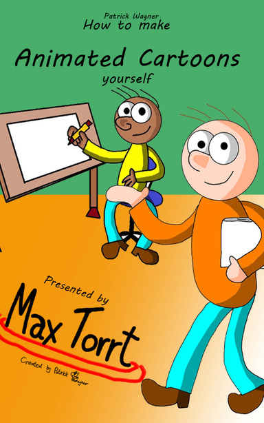 How to make Animated Cartoons yourself - presented by Max Torrt