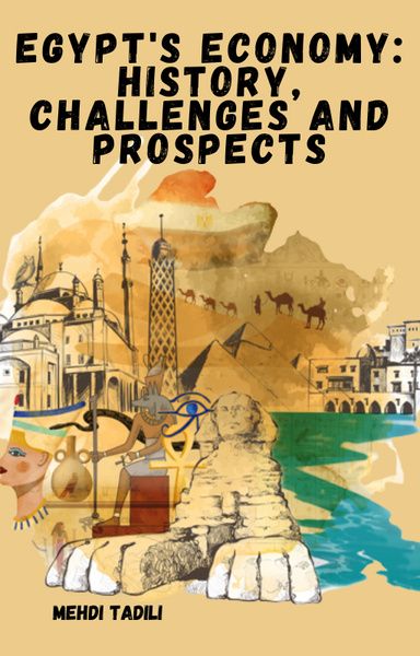 The Economy of Egypt: History, Challenges and Prospects