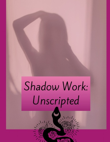 Shadow Work: Unscripted