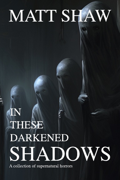 In these darkened shadows: a collection of supernatural horrors
