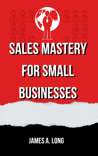 Sales Mastery for Small Businesses