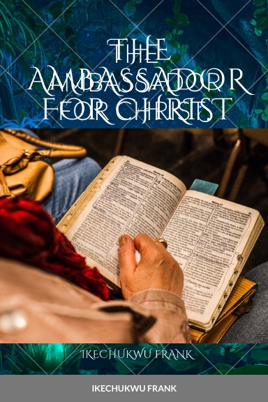 THE AMBASSADOR FOR CHRIST.