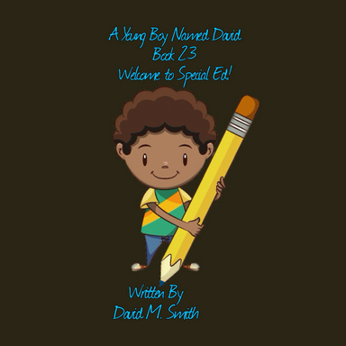 A Young Boy Named David Book 23: Welcome to Special Ed!
